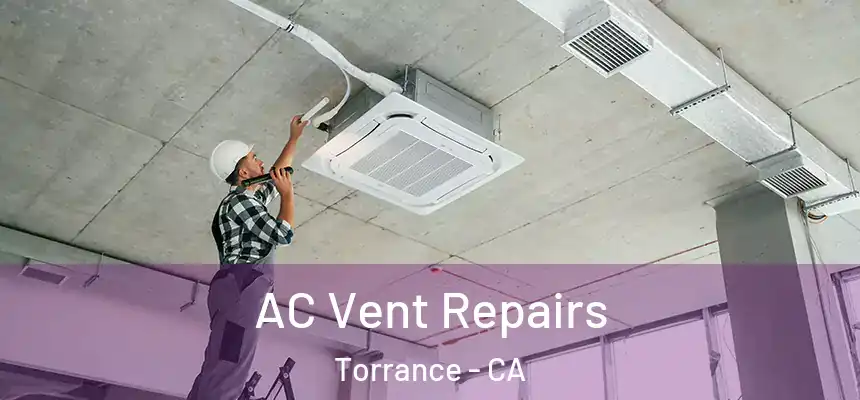  AC Vent Repairs Torrance - CA