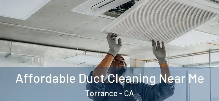 Affordable Duct Cleaning Near Me Torrance - CA