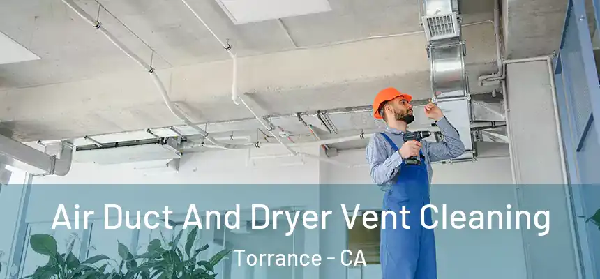 Air Duct And Dryer Vent Cleaning Torrance - CA