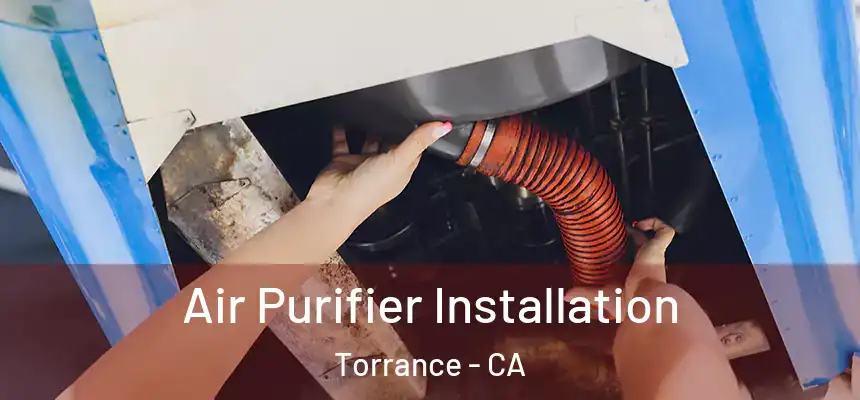 Air Purifier Installation Torrance - CA