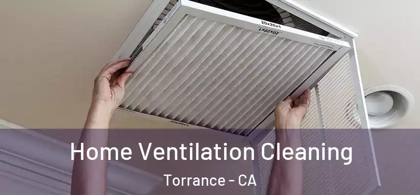 Home Ventilation Cleaning Torrance - CA