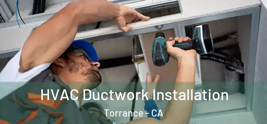  HVAC Ductwork Installation Torrance - CA