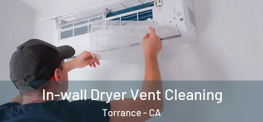 In-wall Dryer Vent Cleaning Torrance - CA