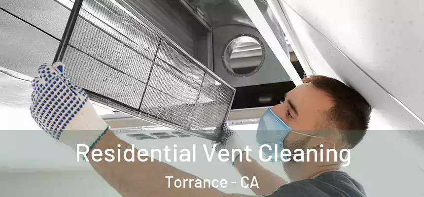 Residential Vent Cleaning Torrance - CA