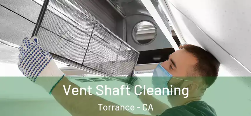 Vent Shaft Cleaning Torrance - CA