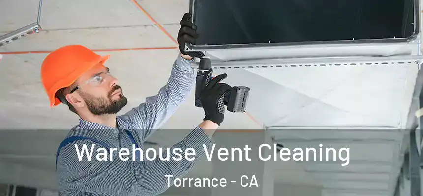 Warehouse Vent Cleaning Torrance - CA